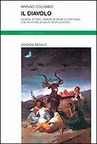 Il diavolo. Genesi, storia, orrori di un mito cristiano che avversa la società di giustizia - Arrigo Colombo - copertina