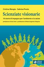 Scienziate visionarie. 10 storie di impegno per l’ambiente e la salute