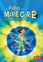 A Parigi con Marie Curie. Andrea scopre radioattività