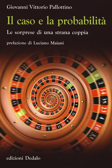 Il caso e la probabilità. Le sorprese di una strana coppia - Giovanni V. Pallottino - copertina