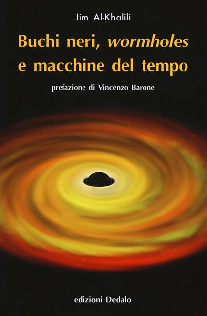 Buchi neri, «wormholes» e macchine del tempo. Nuova ediz. - Jim Al-Khalili - copertina