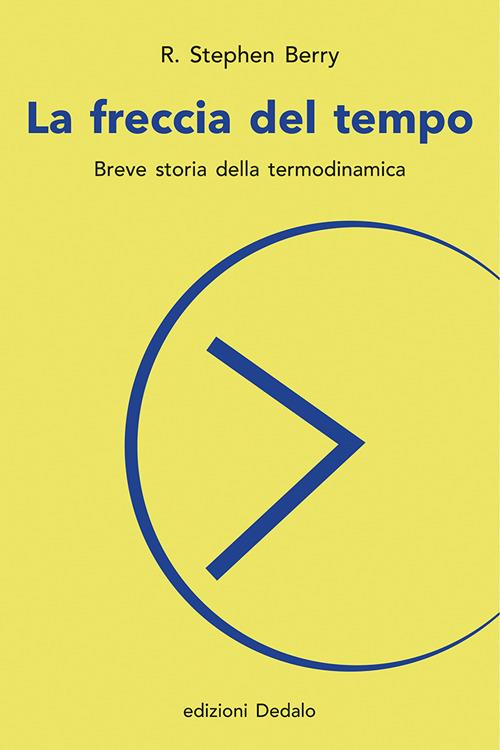 La freccia del tempo. Breve storia della termodinamica - R. Stephen Berry - copertina