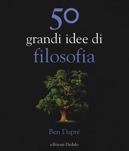 50 grandi idee di filosofia. Nuova ediz. - Ben Dupré - copertina