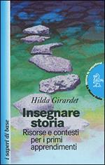 Insegnare storia. Risorse e contesti per i primi apprendimenti