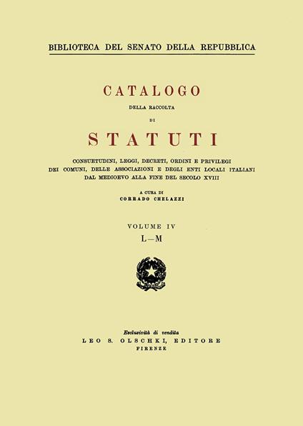 Catalogo della raccolta di statuti, consuetudini, leggi, decreti, ordini e privilegi dei comuni, delle associazioni e degli enti locali italiani dal Medioevo.... Vol. 4: L-M - copertina