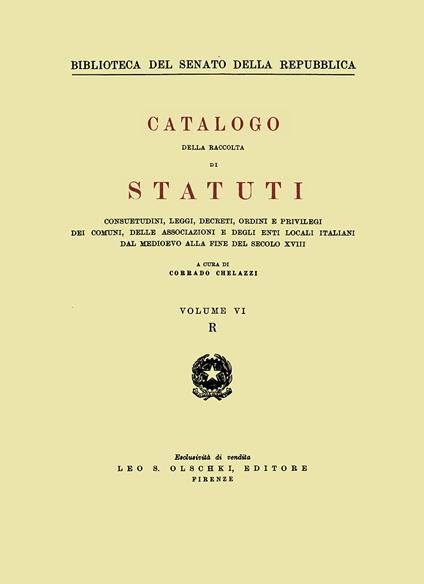 Catalogo della raccolta di statuti, consuetudini, leggi, decreti, ordini e privilegi dei comuni, delle associazioni e degli enti locali italiani dal Medioevo.... Vol. 6: R - copertina