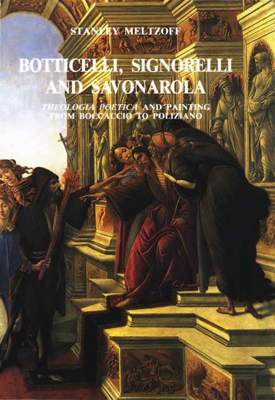 Botticelli, Signorelli and Savonarola. «Theologia» poetica and painting from Boccaccio to Poliziano - Stanley Meltzoff - copertina