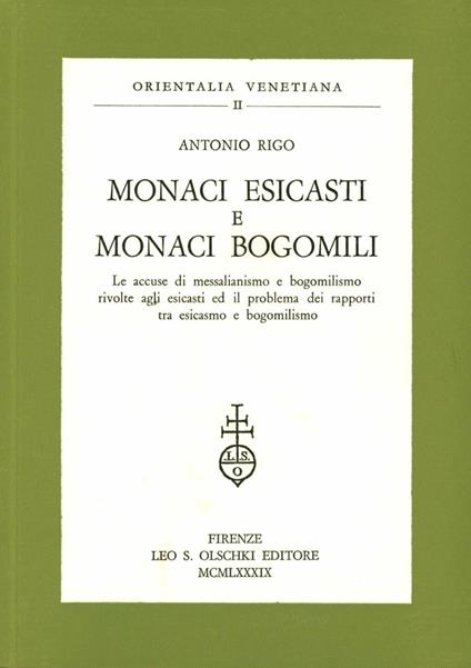 Monaci esicasti e monaci bogomili. Le accuse di messalianismo e bogomilismo rivolte agli esicasti ed il problema dei rapporti tra esicasmo e bogomilismo - Antonio Rigo - copertina