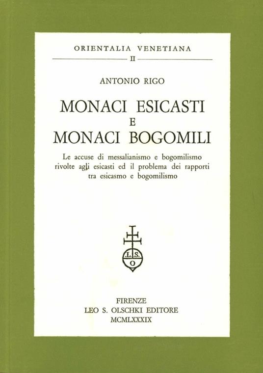 Monaci esicasti e monaci bogomili. Le accuse di messalianismo e bogomilismo rivolte agli esicasti ed il problema dei rapporti tra esicasmo e bogomilismo - Antonio Rigo - copertina