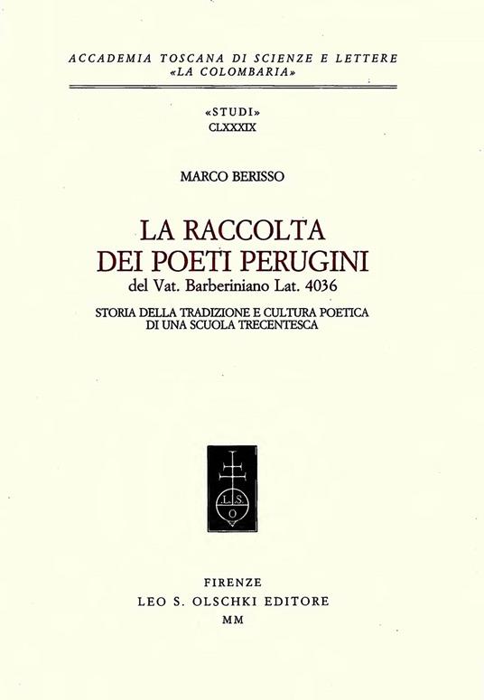 La raccolta dei poeti perugini del Vat. Barberiniano lat. 4036. Storia della tradizione e cultura poetica di una scuola trecentesca - Marco Berisso - copertina