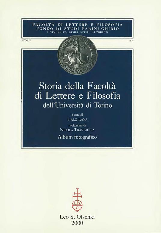 Storia della Facoltà di lettere e filosofia dell'Università di Torino - I.  Lana - Libro - Olschki - Fondo studi Parini-Chirio. Storia | Feltrinelli