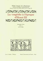 La tragédie à l'époque d'Henri III. 2ª serie. Vol. 2: 1579-1582