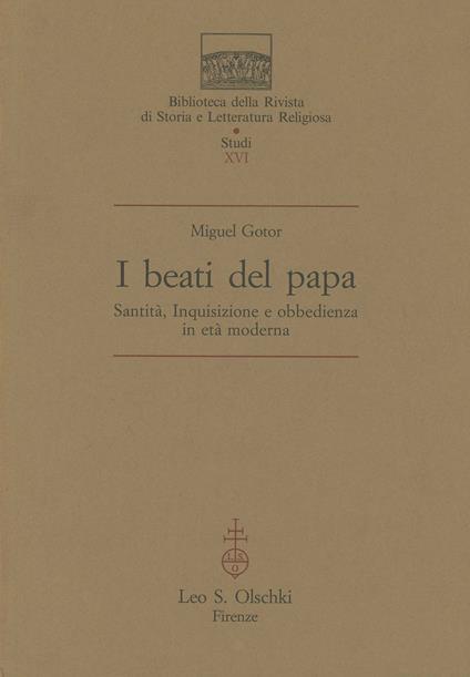 I beati del papa. Santità, inquisizione e obbedienza in età moderna - Miguel Gotor - copertina