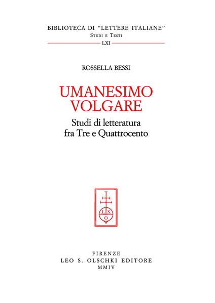 Umanesimo volgare. Studi di letteratura fra Tre e Quattrocento - Rossella Bessi - copertina