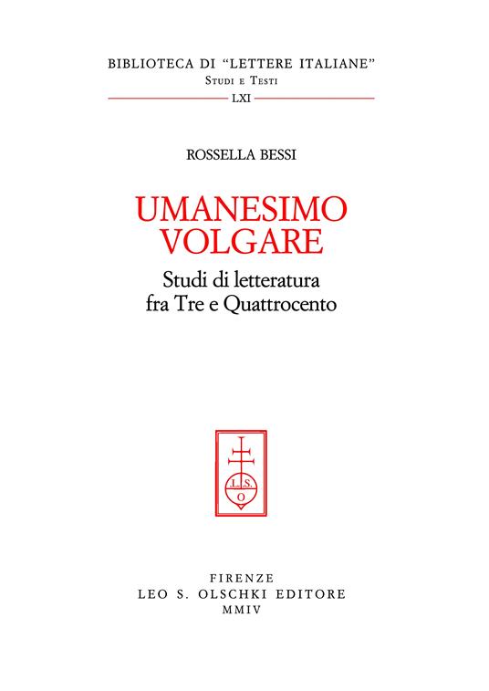 Umanesimo volgare. Studi di letteratura fra Tre e Quattrocento - Rossella Bessi - copertina