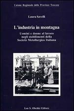 L'industria in montagna. Uomini e donne al lavoro negli stabilimenti della Società metallurgica italiana