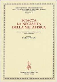 Sciacca. La necessità della metafisica. Atti del 9° Corso della «Cattedra Sciacca» (Genova, 5-6 maggio 2003) - copertina