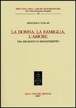 La donna, la famiglia, l'amore tra Medioevo e Rinascimento