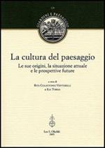 La cultura del paesaggio. Le sue origini, la situazione attuale e le prospettive future