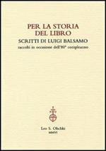 Per la storia del libro. Scritti di Luigi Balsamo raccolti in occasione dell'80° compleanno