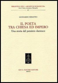 Il Poeta tra chiesa e impero. Una storia del pensiero dantesco - Leonardo Sebastio - copertina