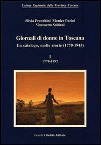 Giornali di donne in Toscana. Un catalogo, molte storie (1770-1945) - Silvia Franchini,Monica Pacini,Simonetta Soldani - 3