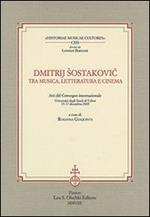 Dmitrij Sostakovic tra musica, letteratura e cinema. Atti del Convegno internazionale (Udine, 15-17 dicembre 2005)