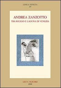 Andrea Zanzotto tra Soligo e laguna di Venezia - copertina