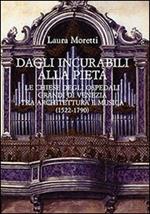 Dagli Incurabili alla Pietà. Le chiese degli Ospedali Grandi di Venezia tra architettura e musica (1522-1790)