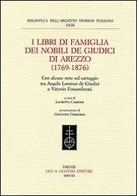 I libri di famiglia dei nobili de Giudici di Arezzo (1769-1876). Con alcune note sul carteggio tra Angelo Lorenzo de Giudici e Vittorio Fossombroni - copertina