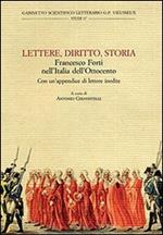 Lettere, diritto, storia. Francesco Forti nell'Italia dell'Ottocento. Atti del Convegno di studi «Francesco Forti, 1806-1838» (Firenze, novembre 2006)