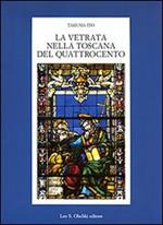 La vetrata nella Toscana del Quattrocento. Ediz. illustrata