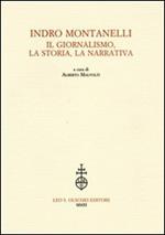 Indro Montanelli. Il giornalismo, la storia, la narrativa