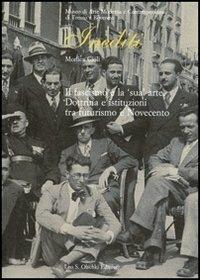 Il fascismo e la «sua» arte. Dottrina e istituzioni tra futurismo e Novecento - Monica Cioli - copertina