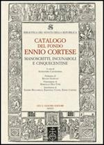 Biblioteca del Senato della Repubblica. Catalogo del fondo Ennio Cortese. Manoscritti, incunaboli e cinquecentine. Con DVD