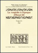 La tragédie à l'époque d'Henri III. 2ª serie. Vol. 6: 1589