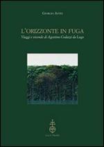 L'orizzonte in fuga. Viaggi e vicende di Agostino Codazzi da Lugo