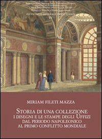 Storia di una collezione. I disegni e le stampe degli Uffizi dal periodo napoleonico al primo conflitto mondiale. Con CD Audio - Miriam Fileti Mazza - 3