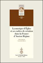 La musique d'Église et ses cadres de création dans la France d'Ancien Régime