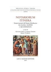 Notariorum itinera. Notai toscani del basso Medioevo tra routine, mobilità e specializzazione - copertina