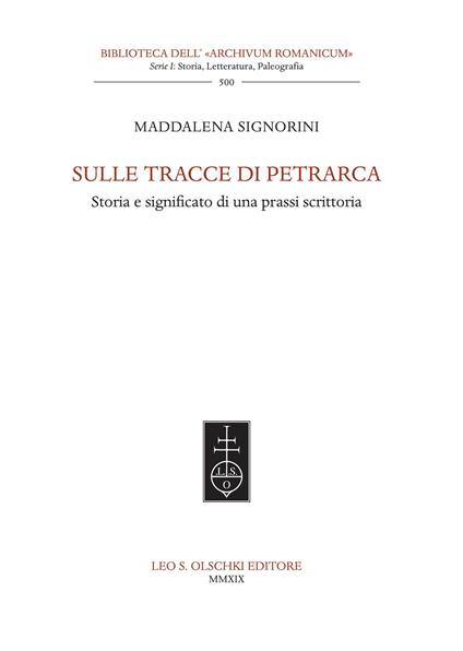 Sulle tracce di Petrarca. Storia e significato di una prassi scrittoria - Maddalena Signorini - copertina