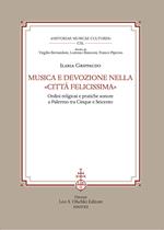 Musica e devozione nella «Città felicissima». Ordini religiosi e pratiche sonore a Palermo tra Cinque e Seicento