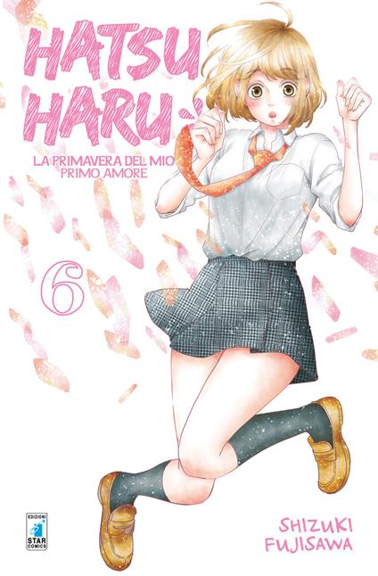 Hatsu Haru. La primavera del mio primo amore. Vol. 6 - Shizuki Fujisawa - copertina