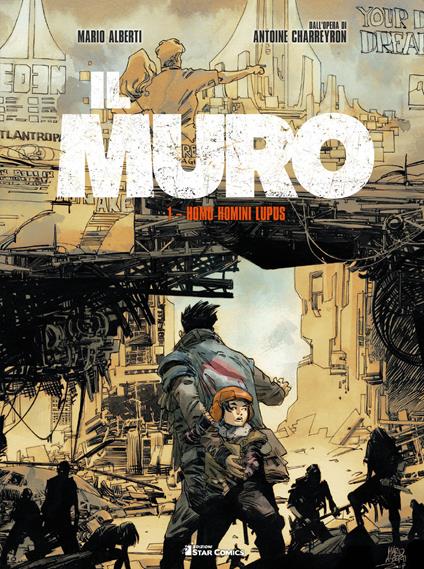 Il muro. Vol. 1: Homo homini lupus - Antoine Charreyron,Mario Alberti - copertina