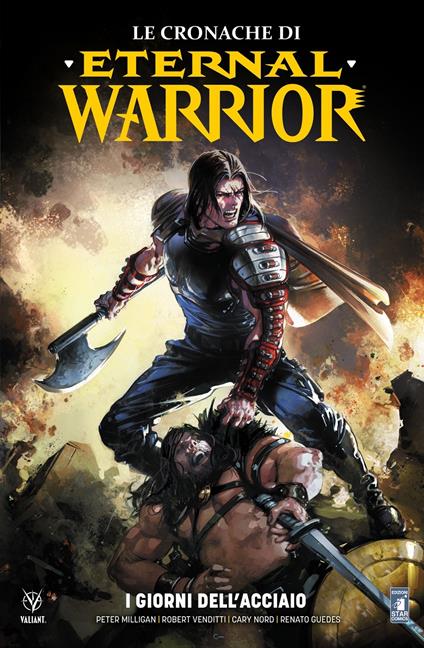 Le cronache di Eternal Warrior. Vol. 3: I giorni dell'acciaio - Peter Milligan,Robert Venditti,Cary Nord - copertina