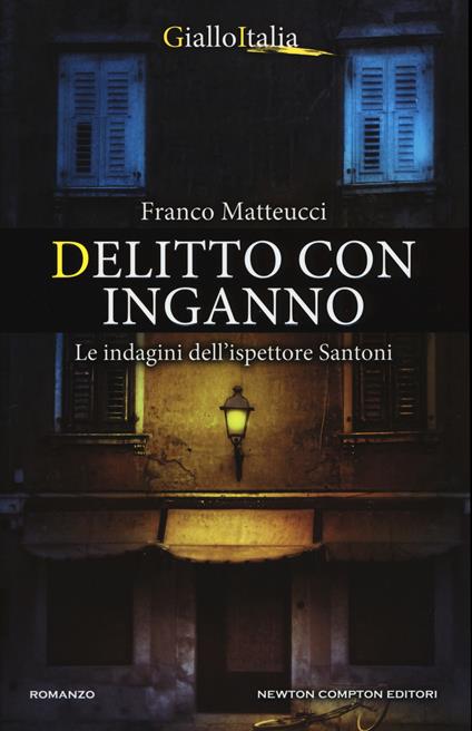 Delitto con inganno. Le indagini dell'ispettore Santoni - Franco Matteucci - copertina