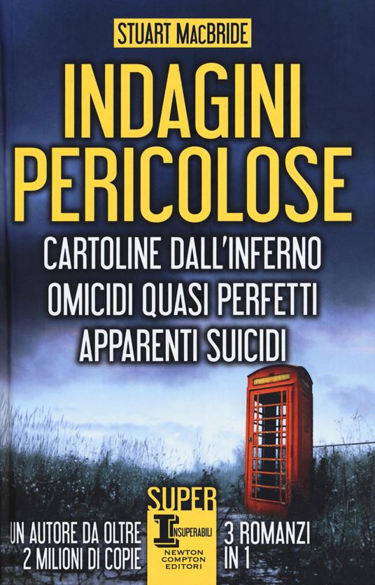 Indagini pericolose: Cartoline dall'inferno-Omicidi quasi perfetti-Apparenti suicidi - Stuart MacBride - copertina