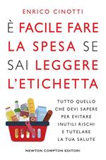 È facile fare la spesa se sai leggere l'etichetta. Tutto quello che devi sapere per evitare inutili rischi e tutelare la tua salute