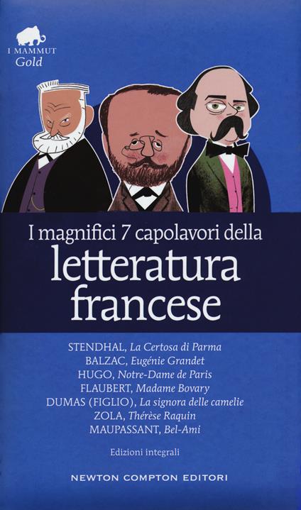 I magnifici 7 capolavori della letteratura francese: La Certosa di Parma-Eugénie Grandet-Notre Dame de Paris-Madame Bovary-La signora delle camelie-Thérèse Raquin-Bel-Ami. Ediz. integrale - copertina