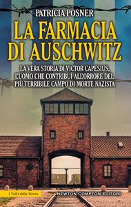 La farmacia di Auschwitz. La vera storia di Victor Capesius, l'uomo che contribuì all'orrore del più terribile campo di morte nazista